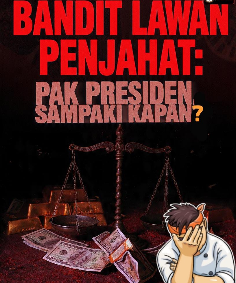 Bandit Lawan Penjahat: Pak Presiden, Sampai Kapan?